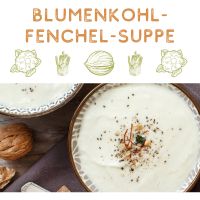 Blumenkohl-Fenchel-Suppe